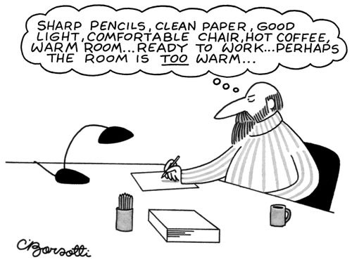 "Sharp pencils, clean paper, good light, comfortable chair, hot coffee, warm room... ready to work... perhaps the room is too warm..."