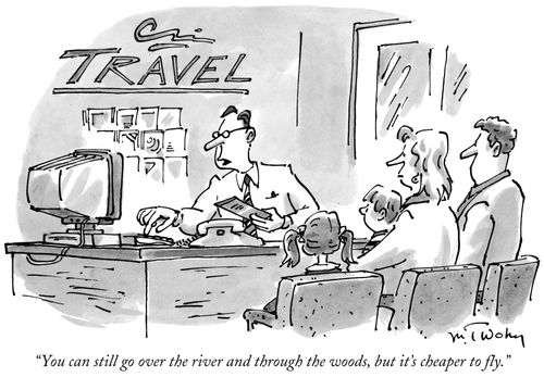 "You can still go over the river and through the woods, but it's cheaper to fly."