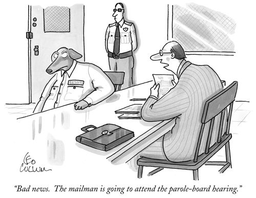 "Bad news. The mailman is going to attend the parole-board hearing."