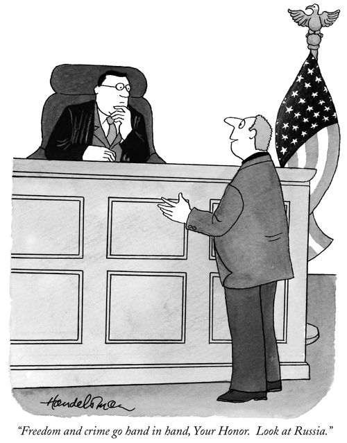 "Freedom and crime go hand in hand, Your Honor. Look at Russia."