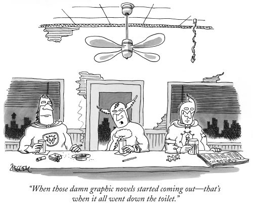 "When those damn graphic novels started coming out—that's when it all went down the toilet."