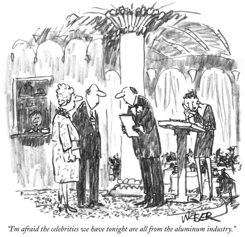 "I'm afraid the celebrities we have are all from the aluminum industry."