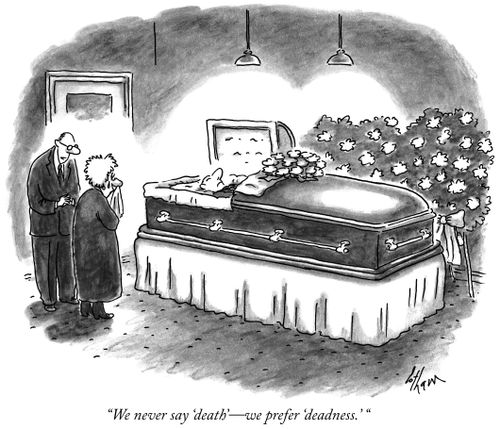 "We never say 'death'—we prefer 'deadness.' "