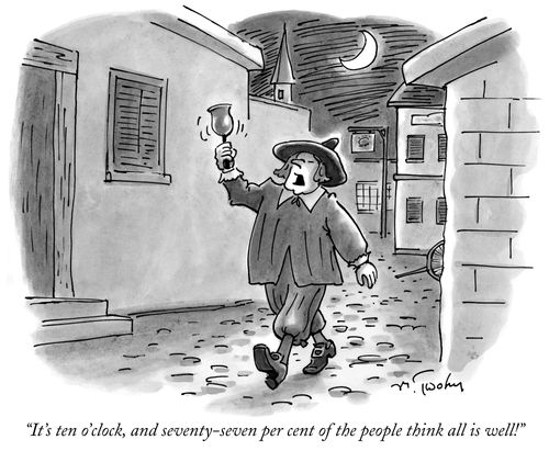 "It's ten o'clock, and seventy-seven per cent of the people think all is well!"