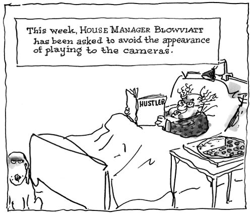 This week, House Manager Blowviatt has been asked to avoid the appearance of playing to the cameras.