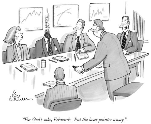 "For God's sake, Edwards. Put the laser pointer away."