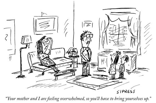 "Your mother and I are feeling overwhelmed, so you'll have to bring yourselves up."