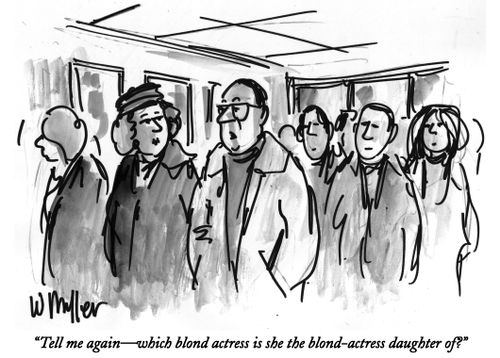 "Tell me again—which blond actress is she the blond-actress daughter of?"