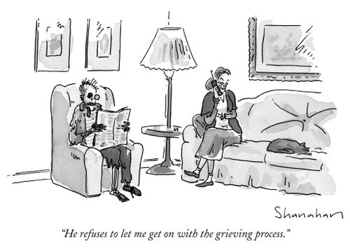 "He refuses to let me get on with the grieving process."