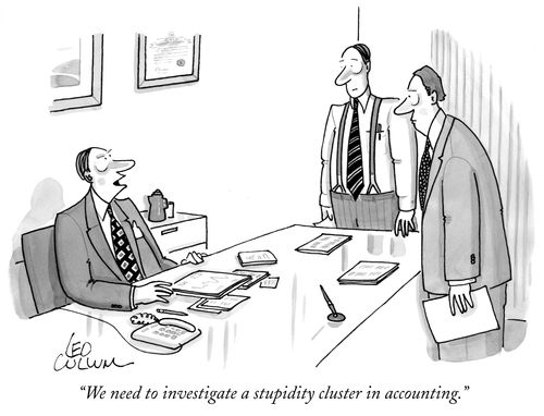 "We need to investigate a stupidity cluster in accounting."