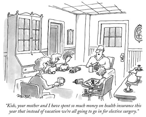 "Kids, your mother and I have spent so much money on health insurance this year that instead of vacation we're all going to go in for elective surgery."