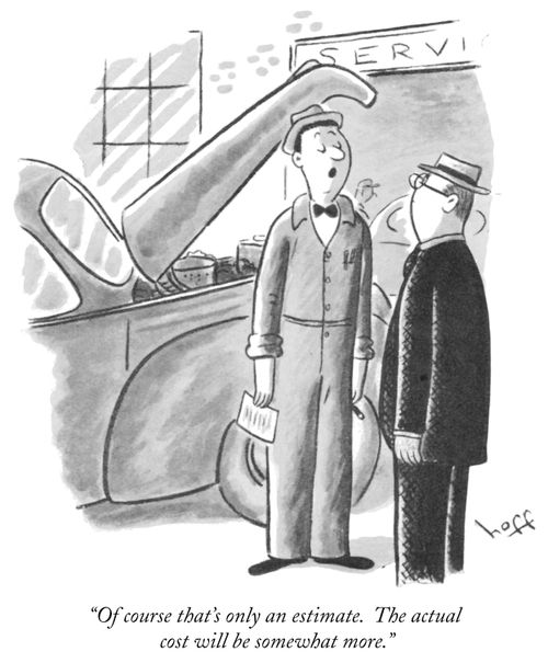 "Of course that's only an estimate. The actual cost ill be somewhat more."