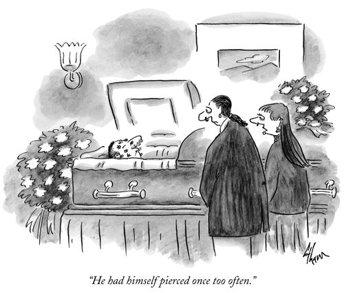 "He had himself pierced once too often."