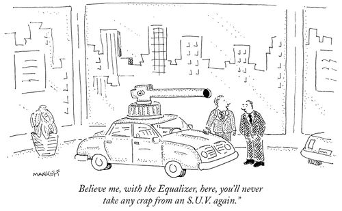 "Believe me, with the Equalizer, here, you'll never take any crap from an S.U.V. again."
