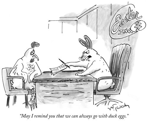 "May I remind you that we can always go with duck eggs."