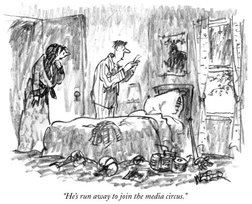 "He's run away to join the media circus."