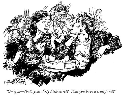 "Omigod- that's your dirty little secret? That you have a trust fund?"
