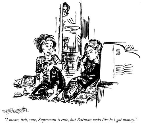"I mean, hell, sure, Superman is cute, but Batman looks like he's got money."