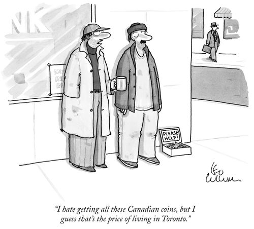 "I hate getting all these Canadian coins, but I guess that's the price of living in Toronto."