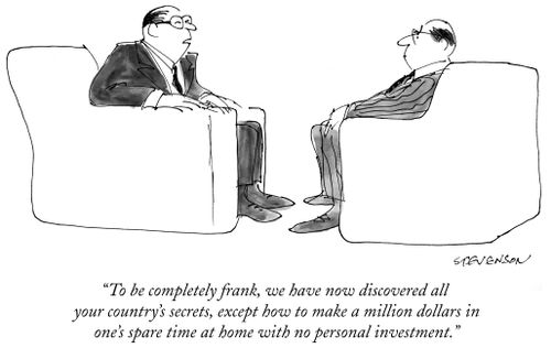 "To be completely frank, we have now discovered all your country's secrets, except how to make a million dollars in one's spare time at home with no personal investment."
