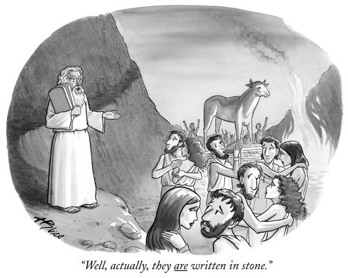 "Well, actually, they are written in stone."