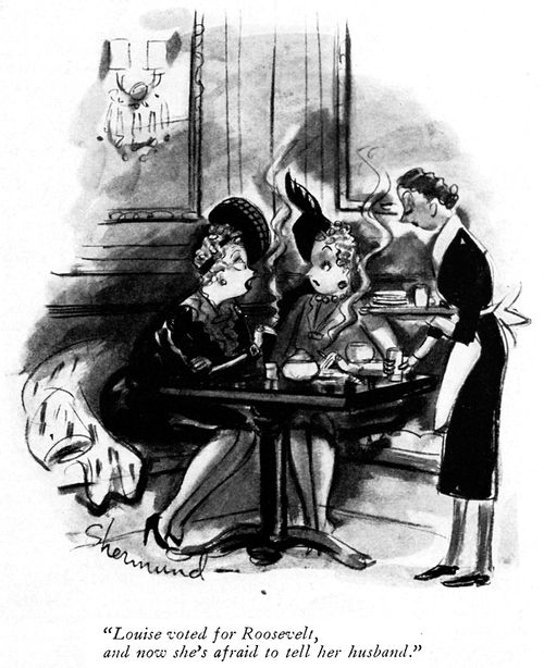 "Louise voted for Roosevelt, and now she'e afraid to tell her husband."
