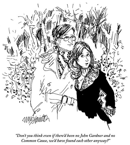 "Don't you think even if there'd been no John Cardner and no Comon Cause, we'd have found each other anyway?"