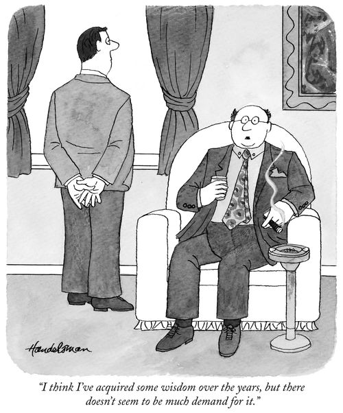 "I think I've acquired some wisdom over the years, but there doesn't seem to be much demand for it."
