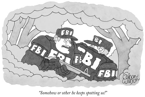 "Somehow or other he keeps spotting us!"