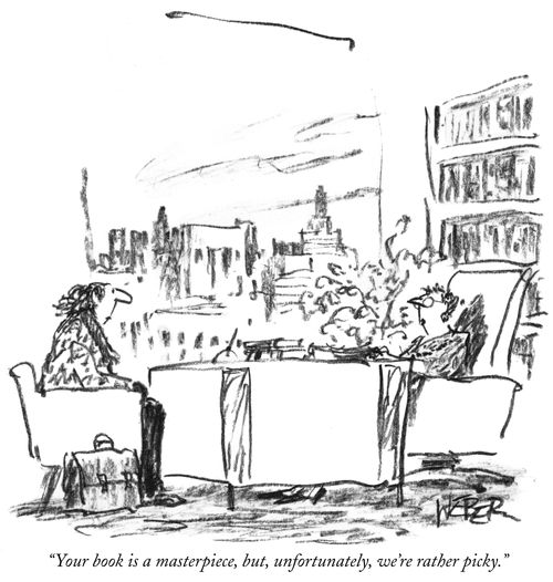 "Your book is a masterpiece, but, unfortunately, we're rather picky."