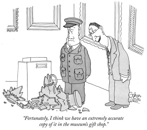 "Fortunately, I think we have an extremely accurate copy of it in the museum's gift shop."