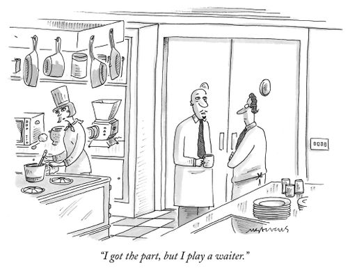 "I got the part, but I play a waiter."