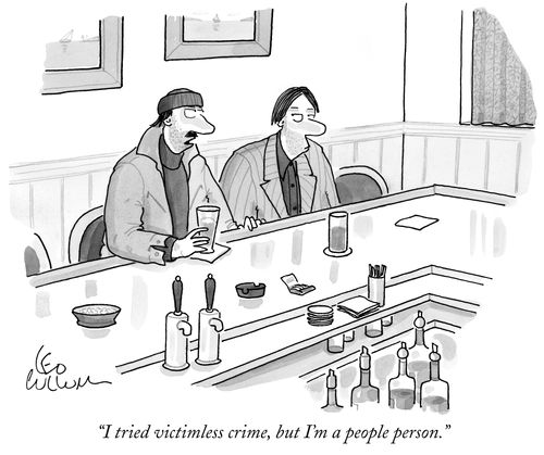 "I tried victimless crime, but I'm a people person."