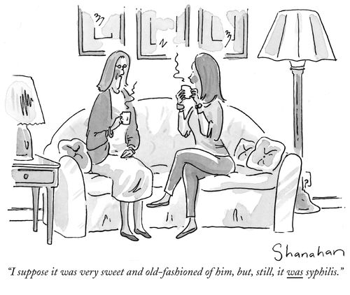 "I suppose it was very sweet and old-fashioned of him, but, still, it was syphilis."