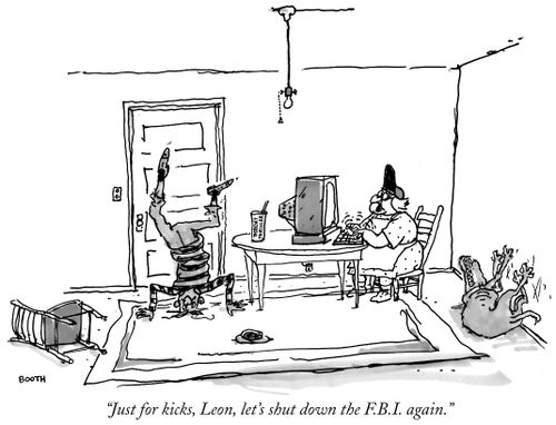 "Just for kicks, Leon, let's shut down the F.B.I. again."