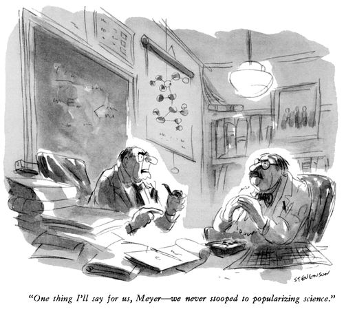 "One thing I'll say for us, Meyer--we never stooped to popularizing science."