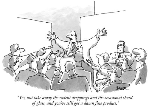 "Yes, but take away the rodent droppings and the occasional shard of glass, and you've still got a damn fine product."