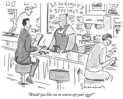 "Would you like me to warm up your eggs?"