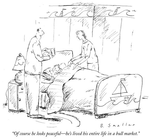 "Of course he looks peaceful - he's lived his entire life in a bull market."
