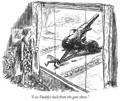 "I see Daddy's back from the gun show."