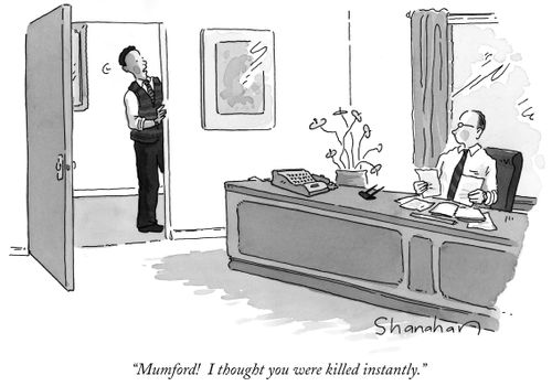"Mumford! I thought you were killed instantly."
