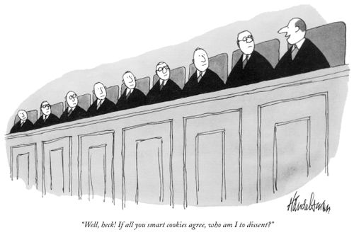 "Well, heck! If all you smart cookies agree, who am I to dissent?"
