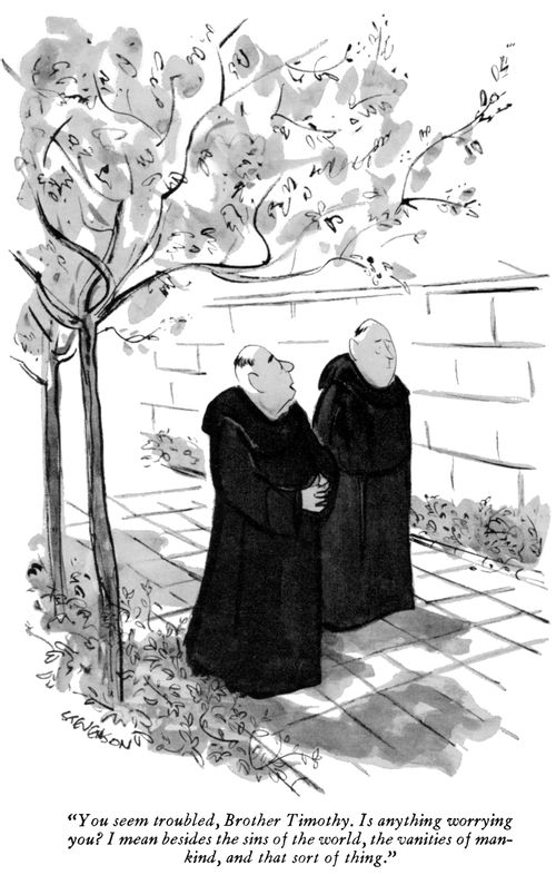 "You seem troubled, Brother Timothy. Is anything worrying you? I mean besides the sins of the world, the vanities of man-kind, and that sort of thing."