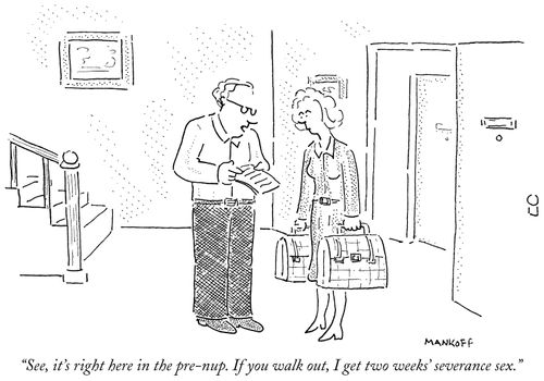 "See, it's right here in the pre-nup. If you walk out, I get two weeks' severance sex."