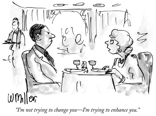 "I'm not trying to change you—I'm trying to enhance you."