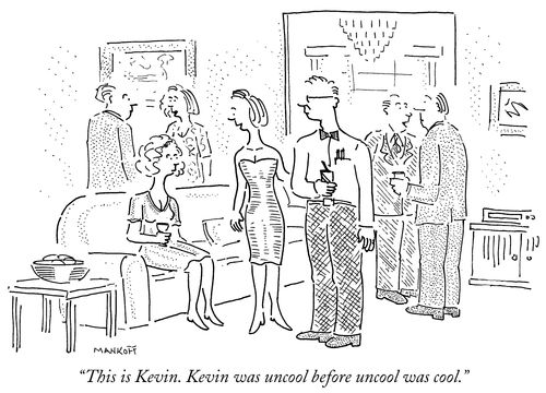 "This is Kevin. Kevin was uncool before uncool was cool."