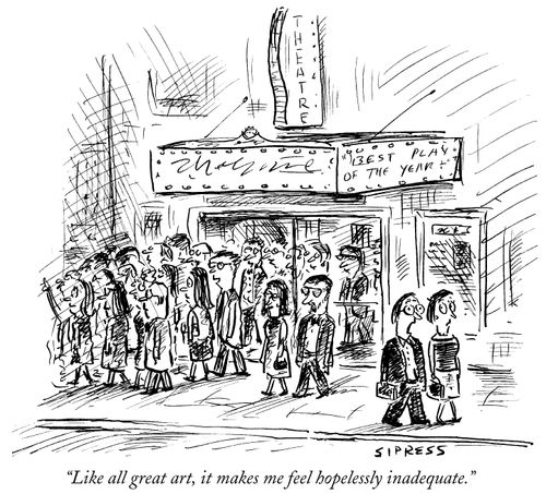 "Like all great art, it makes me feel hopelessly inadequate."