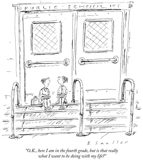 "O.K., here I am in the fourth grade, but is that really what I want to be doing with my life?"