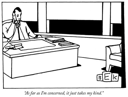 "As far as I'm concerned, it just takes my kind."