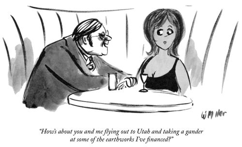 "How's about you and me flying out to Utah and taking a gander at some of the earthworks I've financed."